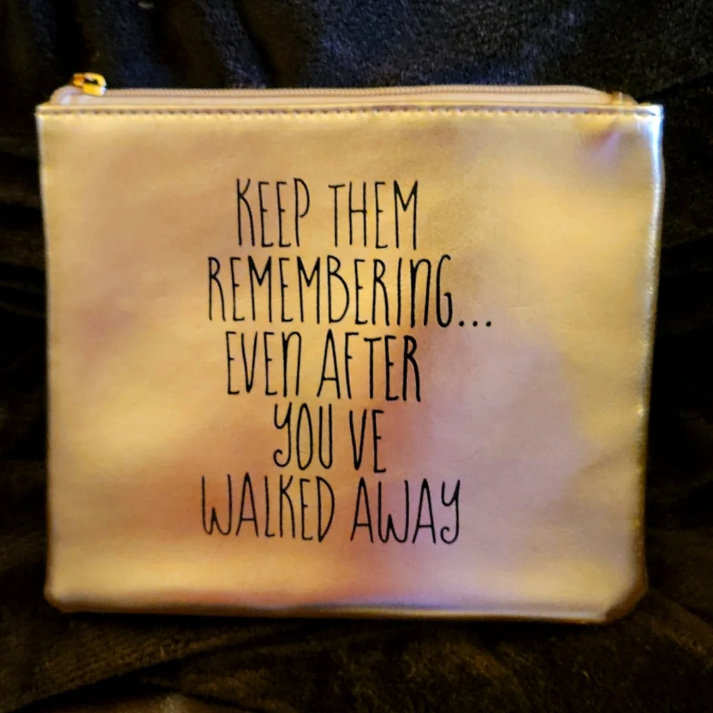 Cosmetic bag metallic gold KEEP THEM REMEMBERING EVEN AFTER YOU'VE WALKED AWAY